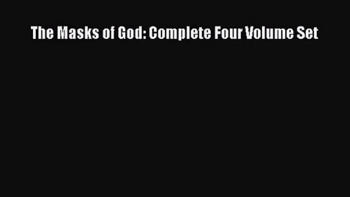 (PDF Download) The Masks of God: Complete Four Volume Set Download