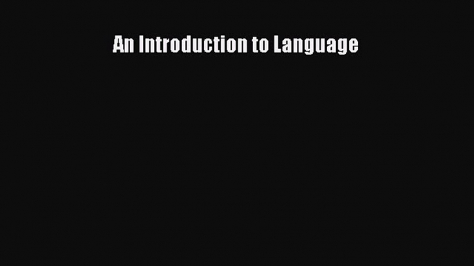 [PDF Download] An Introduction to Language [Read] Online