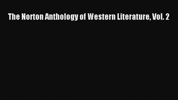 [PDF Download] The Norton Anthology of Western Literature Vol. 2 [PDF] Online