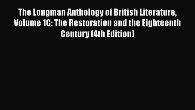 [PDF Download] The Longman Anthology of British Literature Volume 1C: The Restoration and the