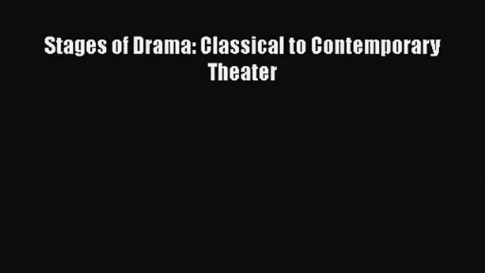 [PDF Download] Stages of Drama: Classical to Contemporary Theater [PDF] Online