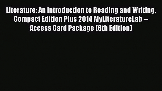 (PDF Download) Literature: An Introduction to Reading and Writing Compact Edition Plus 2014