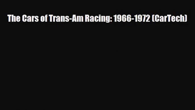 [PDF Download] The Cars of Trans-Am Racing: 1966-1972 (CarTech) [Download] Online