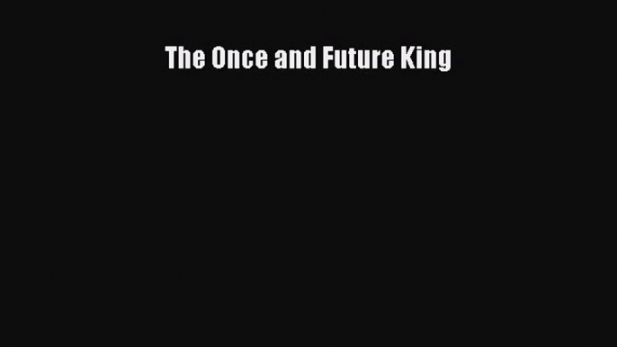 (PDF Download) The Once and Future King Download