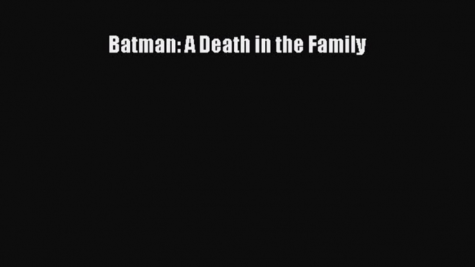 (PDF Download) Batman: A Death in the Family PDF