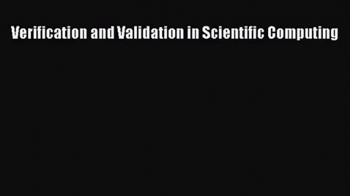 (PDF Download) Verification and Validation in Scientific Computing Read Online