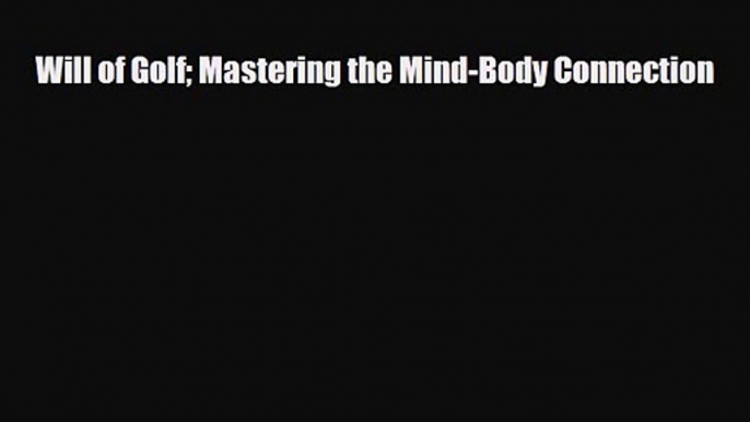 [PDF Download] Will of Golf Mastering the Mind-Body Connection [Download] Full Ebook