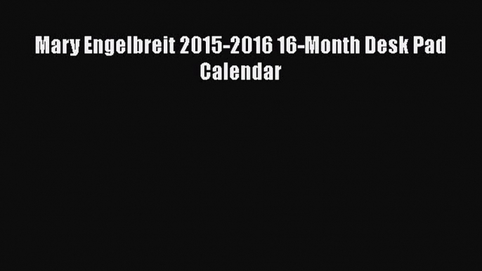 Mary Engelbreit 2015-2016 16-Month Desk Pad Calendar  Free Books