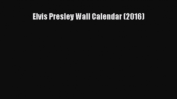 Elvis Presley Wall Calendar (2016)  Free Books