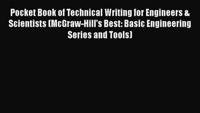 [PDF Download] Pocket Book of Technical Writing for Engineers & Scientists (McGraw-Hill's Best: