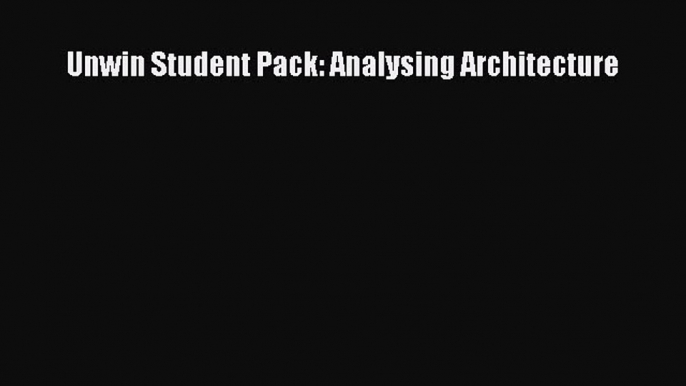 (PDF Download) Unwin Student Pack: Analysing Architecture PDF