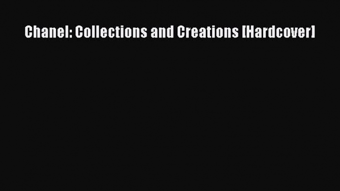 Chanel: Collections and Creations [Hardcover]  PDF Download