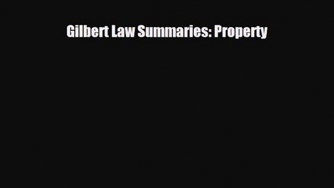 [PDF Download] Gilbert Law Summaries: Property [PDF] Full Ebook