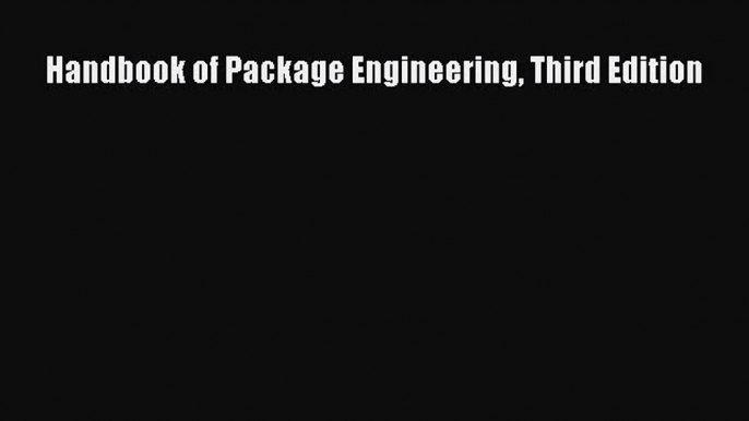 Handbook of Package Engineering Third Edition  Free Books