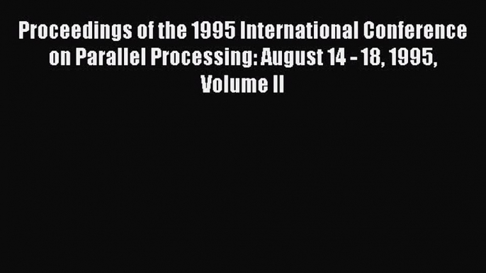 [PDF Download] Proceedings of the 1995 International Conference on Parallel Processing: August