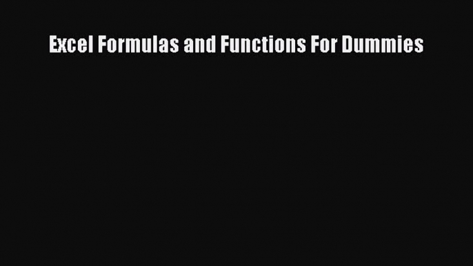 [PDF Download] Excel Formulas and Functions For Dummies [Download] Full Ebook