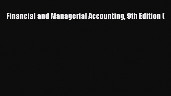 PDF Download Financial and Managerial Accounting 9th Edition ( Read Online