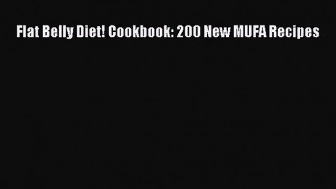 Flat Belly Diet! Cookbook: 200 New MUFA Recipes  PDF Download