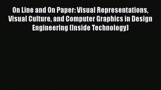 [PDF Download] On Line and On Paper: Visual Representations Visual Culture and Computer Graphics