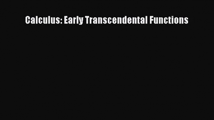 (PDF Download) Calculus: Early Transcendental Functions Read Online