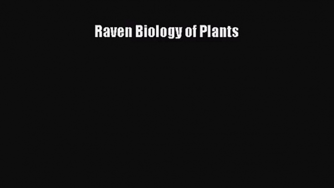 (PDF Download) Raven Biology of Plants Download