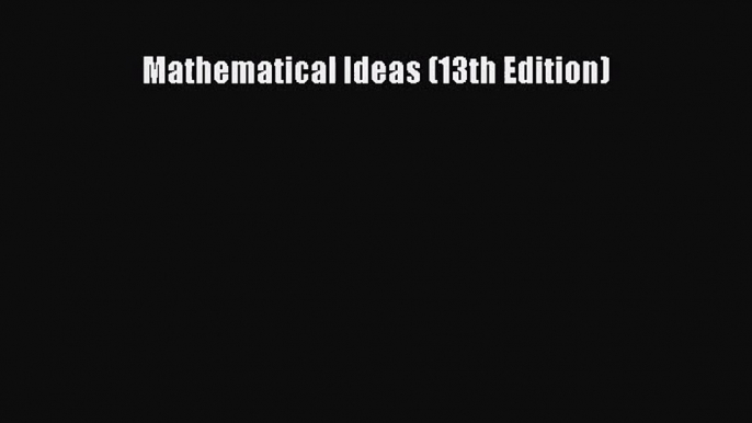 (PDF Download) Mathematical Ideas (13th Edition) Read Online