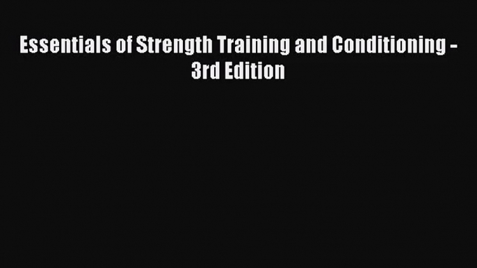 (PDF Download) Essentials of Strength Training and Conditioning - 3rd Edition PDF