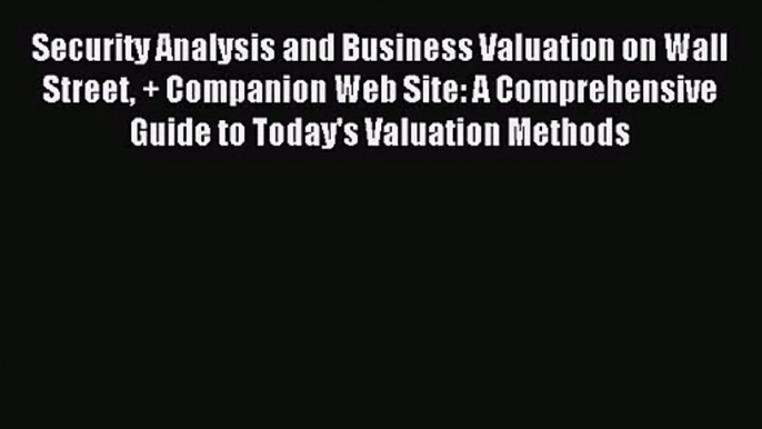 (PDF Download) Security Analysis and Business Valuation on Wall Street + Companion Web Site: