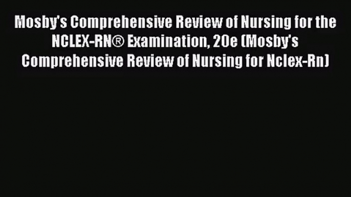 (PDF Download) Mosby's Comprehensive Review of Nursing for the NCLEX-RN® Examination 20e (Mosby's