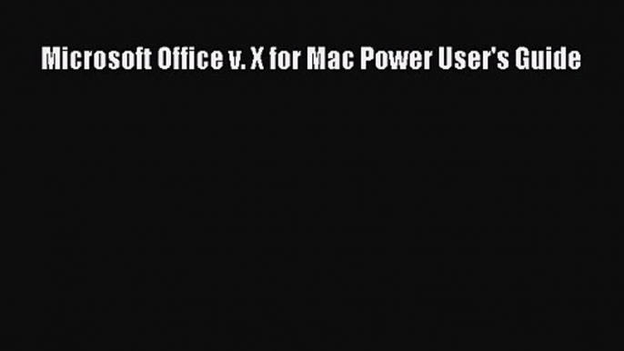 [PDF Download] Microsoft Office v. X for Mac Power User's Guide [PDF] Online