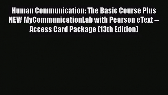 [PDF Download] Human Communication: The Basic Course Plus NEW MyCommunicationLab with Pearson