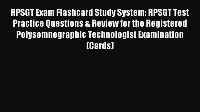 (PDF Download) RPSGT Exam Flashcard Study System: RPSGT Test Practice Questions & Review for