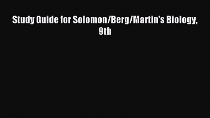 (PDF Download) Study Guide for Solomon/Berg/Martin's Biology 9th Read Online