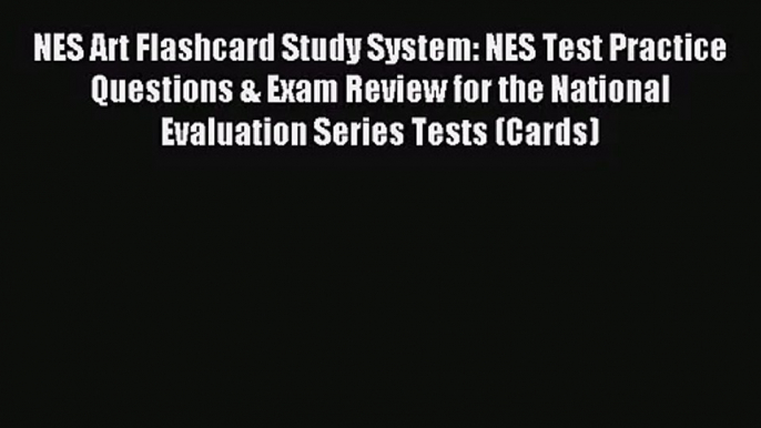 (PDF Download) NES Art Flashcard Study System: NES Test Practice Questions & Exam Review for