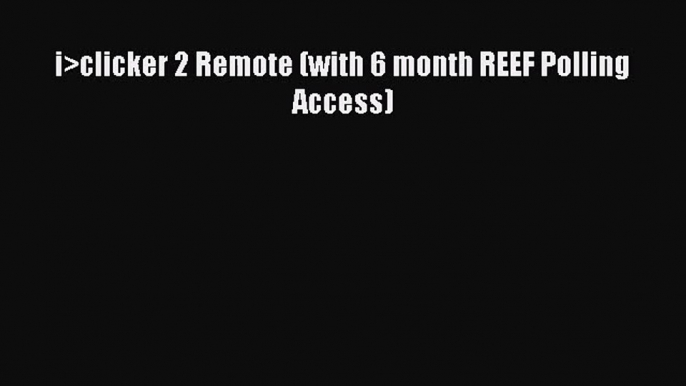 (PDF Download) i>clicker 2 Remote (with 6 month REEF Polling Access) Read Online