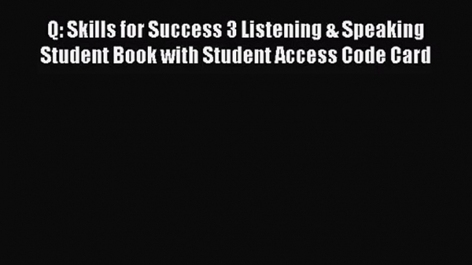 (PDF Download) Q: Skills for Success 3 Listening & Speaking Student Book with Student Access