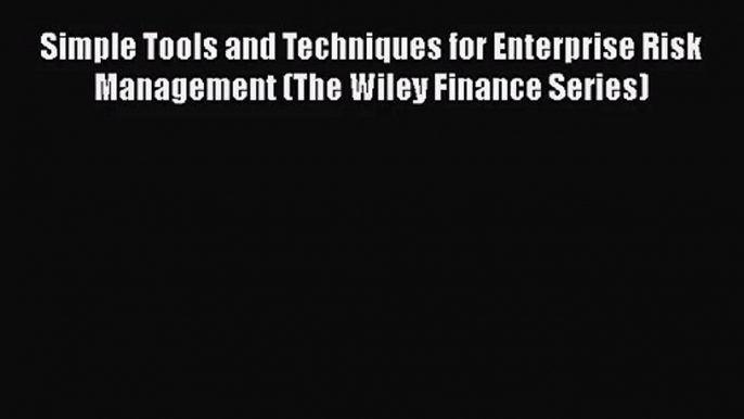 Simple Tools and Techniques for Enterprise Risk Management (The Wiley Finance Series)  Free