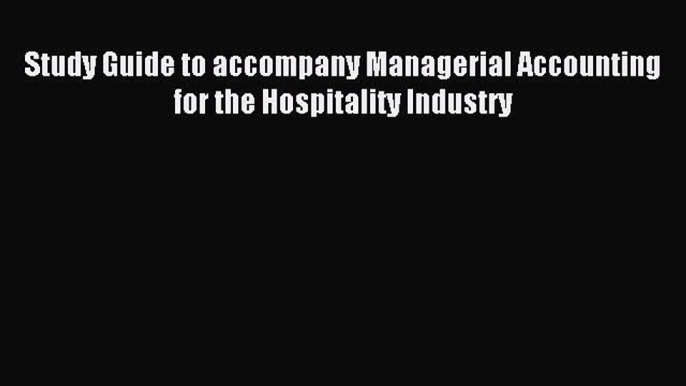 (PDF Download) Study Guide to accompany Managerial Accounting for the Hospitality Industry