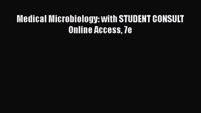 [PDF Download] Medical Microbiology: with STUDENT CONSULT Online Access 7e [PDF] Online