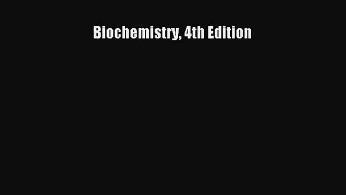 [PDF Download] Biochemistry 4th Edition [Read] Full Ebook