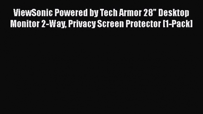 ViewSonic Powered by Tech Armor 28 Desktop Monitor 2-Way Privacy Screen Protector [1-Pack]