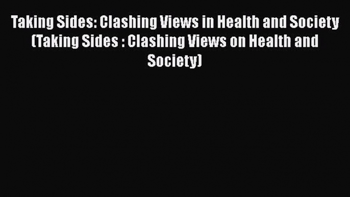 Taking Sides: Clashing Views in Health and Society (Taking Sides : Clashing Views on Health