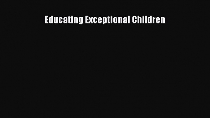 Educating Exceptional Children Read Online PDF