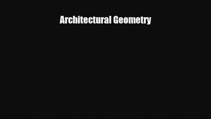 [PDF Download] Architectural Geometry [Download] Full Ebook