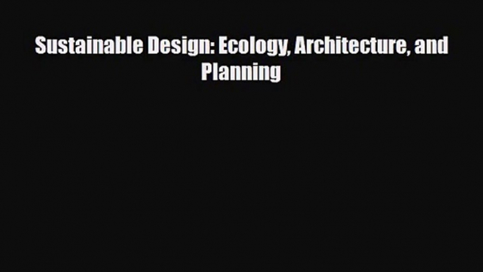 [PDF Download] Sustainable Design: Ecology Architecture and Planning [PDF] Online