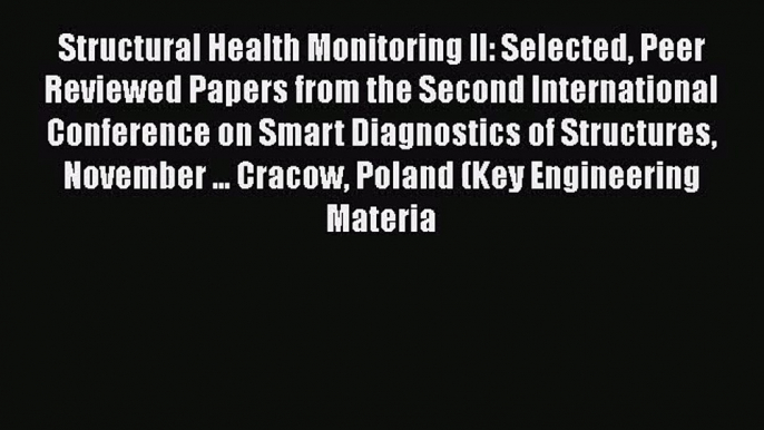 Structural Health Monitoring II: Selected Peer Reviewed Papers from the Second International