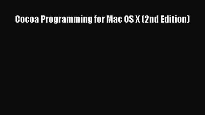 [PDF Download] Cocoa Programming for Mac OS X (2nd Edition) [PDF] Online