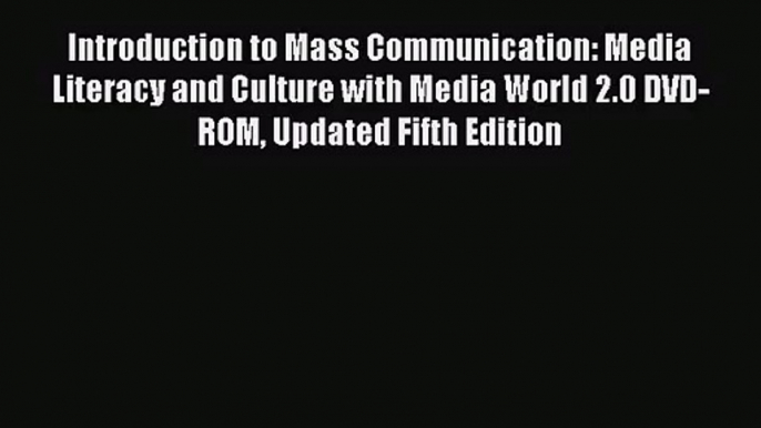 [PDF Download] Introduction to Mass Communication: Media Literacy and Culture with Media World