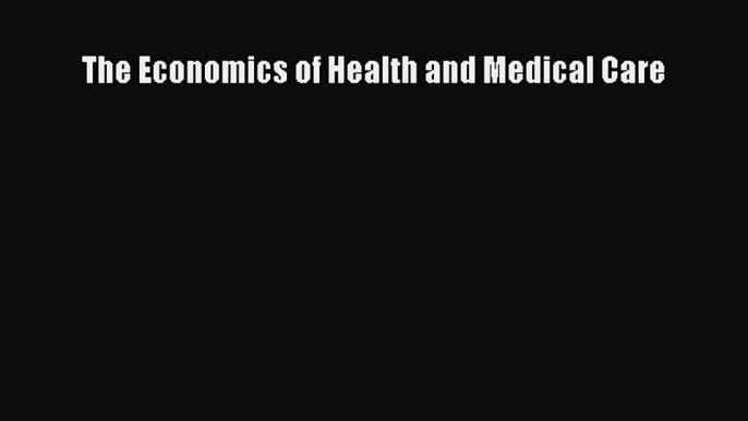 The Economics of Health and Medical Care  Free Books