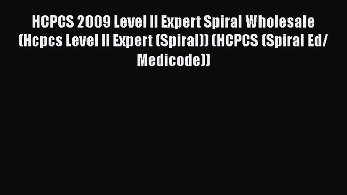 HCPCS 2009 Level II Expert Spiral Wholesale (Hcpcs Level II Expert (Spiral)) (HCPCS (Spiral